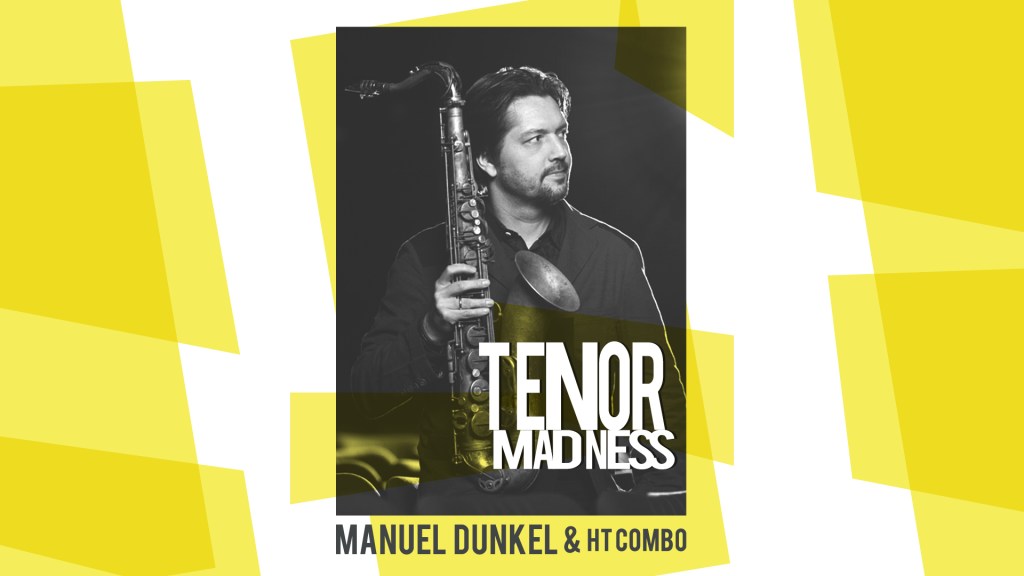 Tenor Madness: Manuel Dunkel & HT Combo